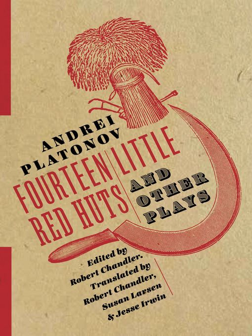 Title details for Fourteen Little Red Huts and Other Plays by Andrei Platonov - Available